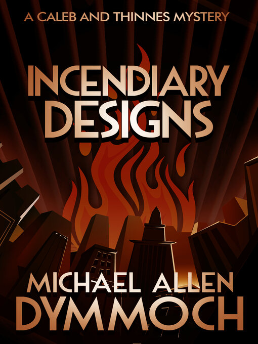 Title details for Incendiary Designs by Michael Allen Dymmoch - Available